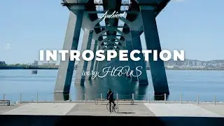 ivoryHAUS - Introspection [ambient drone atmospheric]
