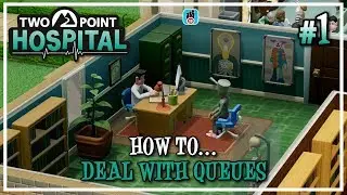 Two Point Hospital #1 - How to... Deal with Queues | Hints and Tips