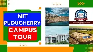 NIT Puducherry Campus Tour | Campus | Motivation