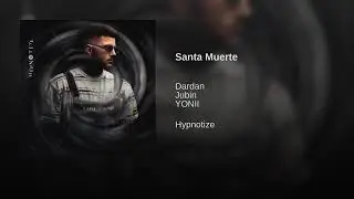 Dardan - Santa Muerte Ft. Yonii