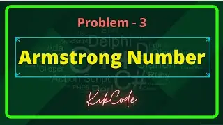 Problem-3-Check weather Number is Armstrong number or not || IPQ Series || KikCode