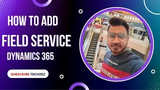 How to add field service module to existing dynamics 365 solutions | Demo | 2022 💻