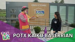 POTXEK KAIKU BASERRIA BISITATU DU!