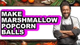 How To Make Marshmallow Popcorn Balls (Easy Method)