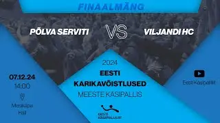 FINAALMÄNG: Põlva Serviti - Viljandi HC | MEESTE KÄSIPALLI KARIKAVÕISTLUSED 2024