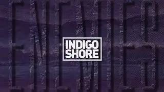 &lsquo;ENEMIES&rsquo; - Indigo Shore
