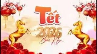 Nhạc Tết Bính Ngọ 2026, Nhạc Xuân Mới Nhất 2026, Nhạc Tết Dọn Nhà, Nhạc Xuân Sôi Động, Nhạc Tết Hay.