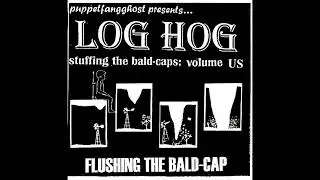Log Hog &ndash; Stuffing The Bald Caps: Volume US Flushing The Bald Cap (2003)