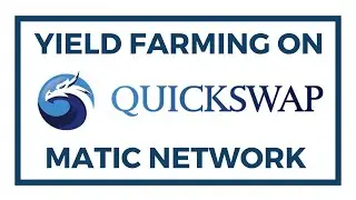 Yield Farming on Quickswap With Matic Network (Polygon)