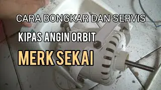 Cara Bongkar dan Memperbaiki Kipas Angin Orbit SEKAI