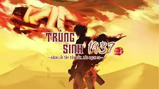 [Vietsub] Trùng Sinh 1937 - Cách Lôi Tây Tây Tây & Lão Bạch Sa || 重生之１９３７ - 老白沙/格雷西西西