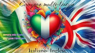Amore ti amo - My Love I Love You | Bilingual Italian & English Love Song