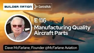 Manufacturing Quality Aircraft Parts | Dave McFarlane #116