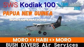 Bush Flying in 🇵🇬 Papua New Guinea | SWS Kodiak 100 | Moro-Habi-Moro | MSFS 2024