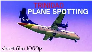Trinidad plane spotting short film| 1080p