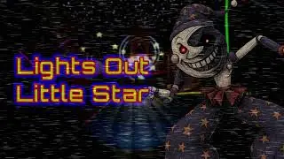 LIGHTS OUT LITTLE STAR! (FNAF Security Breach Music) Moon