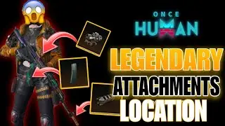 Once Human All Legendary Attachments Location *Must Get These Now*