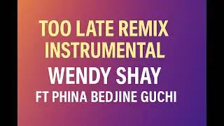 TOO LATE (Remix) Instrumental &ndash; Wendy Shay ft. Phina &times; Bedjine &times; Guchi | Afro‑Pop Backing Track