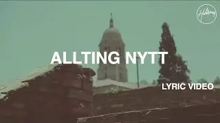 Allting Nytt Lyric Video - Hillsong Worship