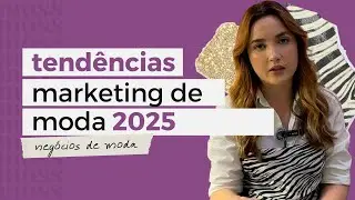 As principais TENDÊNCIAS de MARKETING e VENDAS para marcas de moda em 2025 | lojas de roupa