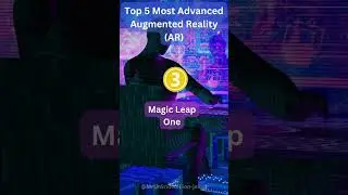 Top 5 Most Advanced Augmented Reality (AR) Technologies for a Futuristic Experience