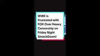 WWE HAS HAD IT WITH FOX'S CENSORSHIP ON SMACKDOWN AFTER THIS PAST FRIDAY'S SMACKDOWN FROM MSG!