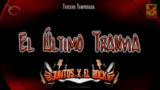 Juntos X El Rock - El Ultimo Tranvia