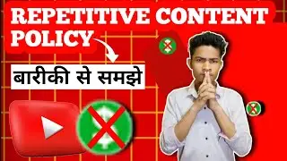 REPETITIVE CONTENT POLICY बारीकी से समझे 😱 | repetitive content youtube solution