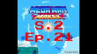 Maker Mondays: Mega Man Maker S2 Ep 21