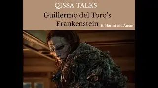 Qissa Talks About Guillermo del Toro's Frankenstein