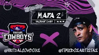 Time dos Artistas vs Virtual Cowboys - Dia dos Campe&otilde;es Valorant - Artist Experience #3 (Mapa 3)