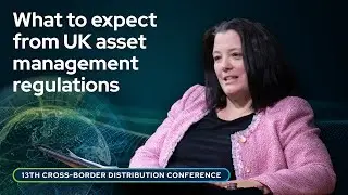 The future direction of UK asset management regulation | Cross-Border 2025 (7/12)
