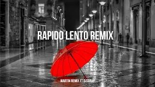 RAPIDO LENTO REMIX-  MARTIN REMIX FT DJ SCRAP