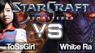 StarCraft Remastered: ToSsGirl vs White Ra (TvP)