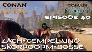 Conan Exiles - Zur&uuml;ck auf Siptah (Barbarisch)  Episode 40 - Zath-Tempel und Skorpion-Bosse