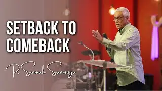 Setback To Comeback | Ps Sinniah Sanmuga | 07th December 2025