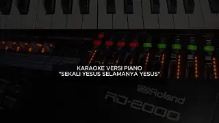KARAOKE PIANO VERSION : SEKALI YESUS SELAMANYA YESUS