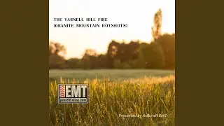 The Yarnell Hill Fire (Granite Mountain Hotshots)