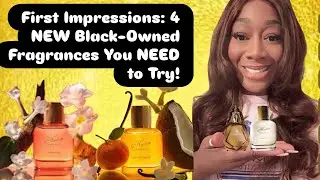 First Impressions: 4 NEW Black-Owned Fragrances You NEED to Try!