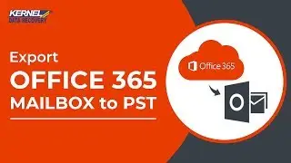 Экспорт почтовых ящиков Office 365 в PST с помощью инструмента резервного копирования Kernel Office 365