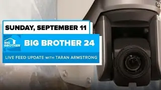 BB24 September 11 Live Feed Update | Big Brother 24