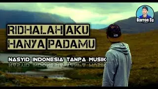 RIDHALAH AKU HANYA PADAMU - NASYID INDONESIA TANPA MUSIK