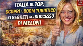 Italia al Top: Scopri il Boom Turistico e i Segreti del Successo di Meloni