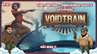 Voidtrain Coop &ndash; Sobreviv&ecirc;ncia, Craft e Explora&ccedil;&atilde;o EP:07 N&atilde;o Beba !!!