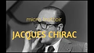 Micro trottoir : Jacques chirac