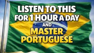 The SECRET to LEARN PORTUGUESE: 1 Hour of PURE IMMERSION