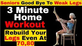 Seniors Death Starts in your Legs, 3 Minute Home Easy Exercise  Can rebuild Your Legs Even at 70,80.
