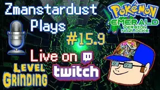 Pokemon Emerald NUZLOCKE Episode 15.9 | Zmanstardust Plays (LIVE Level Grinding ON TWITCH)