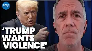 'Trump wants violence on our streets' to help him politically | Joe Walsh