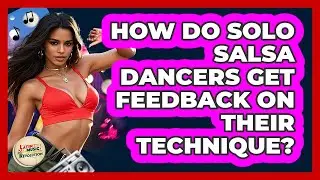How Do Solo Salsa Dancers Get Feedback On Their Technique? - Latin Music Revolution